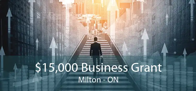 $15,000 Business Grant Milton - ON