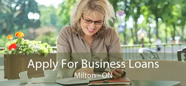 Apply For Business Loans Milton - ON